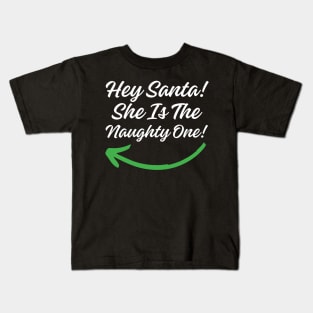 Hey Santa She is the Naughty One! Kids T-Shirt